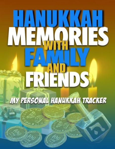 Hanukkah Memories With Family And Friends - Steve Mitchell - Books - Independently Published - 9781673805901 - December 10, 2019