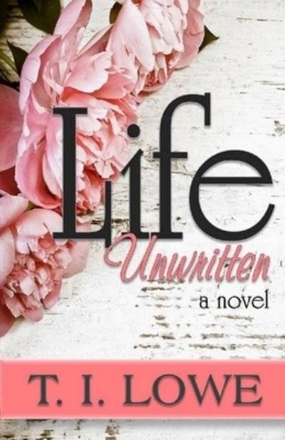 Cover for T I Lowe · Life Unwritten (Paperback Book) (2019)