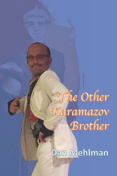 The Other Karamazov Brother - Dan Mehlman - Bøger - Independently Published - 9781675207901 - 14. december 2019