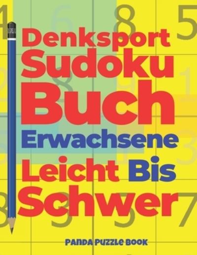 Denksport Sudoku Buch Erwachsene Leicht Bis Schwer - Panda Puzzle Book - Kirjat - Independently Published - 9781677526901 - torstai 19. joulukuuta 2019