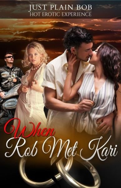 Cover for Just Plain Bob · When Rob Met Kari: Hot Erotic Experience (Pocketbok) (2014)