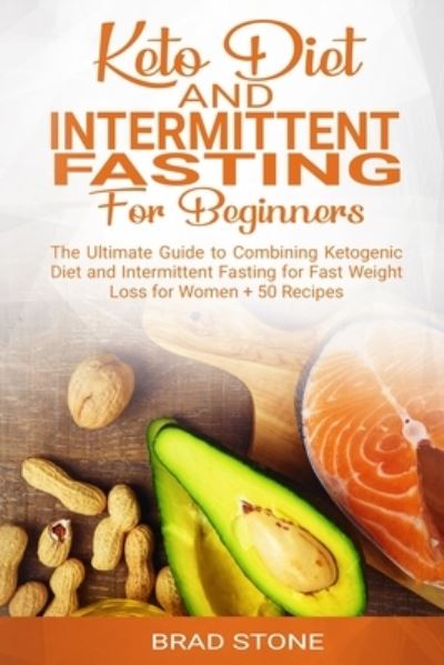 Cover for Brad Stone · Keto Diet and Intermittent Fasting for Beginners (Paperback Bog) (2019)