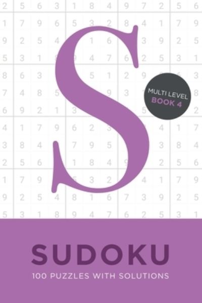 Cover for Tim Bird · Sudoku 100 Puzzles with Solutions. Multi Level Book 4 : Problem solving mathematical travel size brain teaser book - ideal gift (Taschenbuch) (2019)