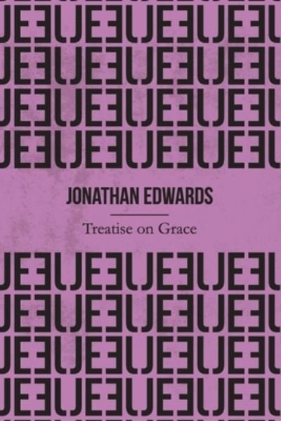 Cover for Jonathan Edwards · Treatise on Grace (Illustrated) (Paperback Book) (2019)