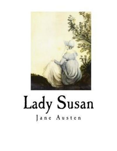 Lady Susan - Jane Austen - Livres - Createspace Independent Publishing Platf - 9781718700901 - 4 mai 2018