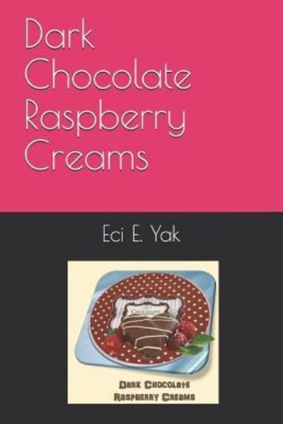 Cover for Eci E Yak · Dark Chocolate Raspberry Creams (Paperback Bog) (1983)