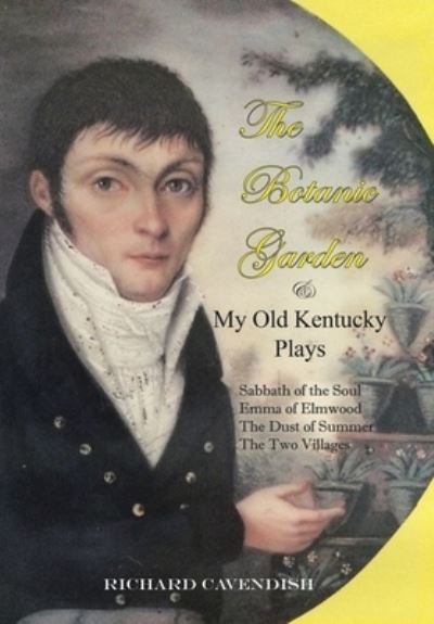 Cover for Richard Cavendish · The Botanic Garden and My Old Kentucky Plays (Hardcover Book) (2020)