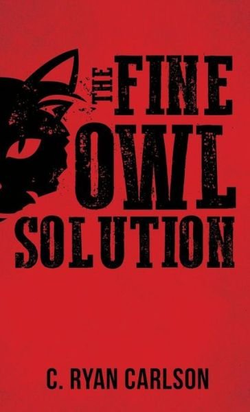 C Ryan Carlson · The Fine Owl Solution (Paperback Book) (2019)