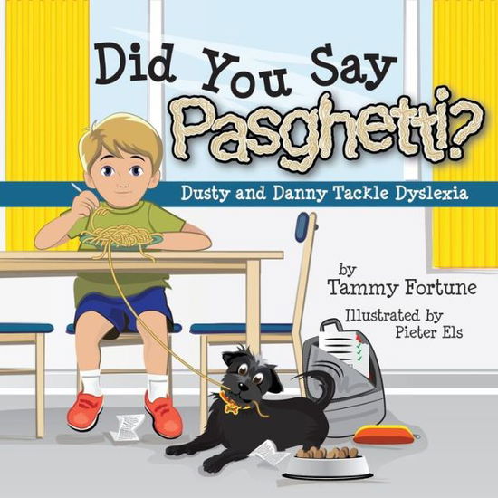 Cover for Tammy Fortune · Did You Say Pasghetti? Dusty and Danny Tackle Dyslexia (Paperback Book) (2020)