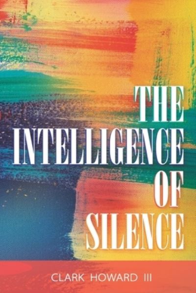 Cover for Clark Howard · The Intelligence of Silence (Taschenbuch) (2020)