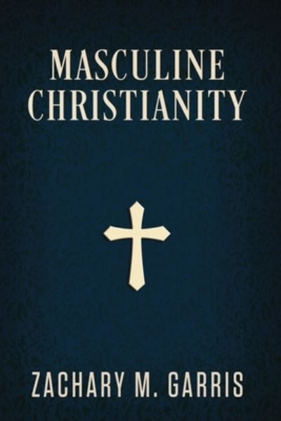 Cover for Zachary Garris · Masculine Christianity (Paperback Book) (2022)