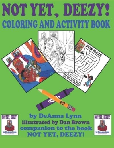 Cover for Deanna Lynn · Not Yet, Deezy! Coloring and Activity Book - Not Yet, Deezy! (Paperback Book) (2020)