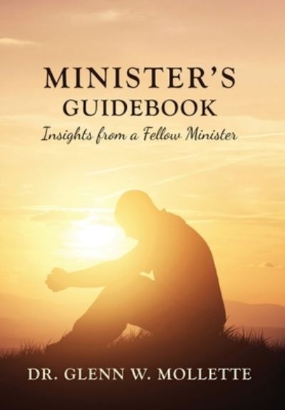 Cover for Glenn W Mollette · Minister's Guidebook Insights from a Fellow Minister (Hardcover Book) (2021)