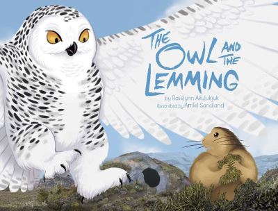 Cover for Roselynn Akulukjuk · Owl and the Lemming (Book) (2017)