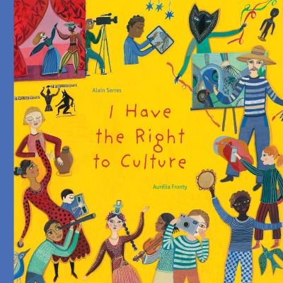 Cover for Alain Serres · I Have the Right to Culture (Hardcover Book) (2021)