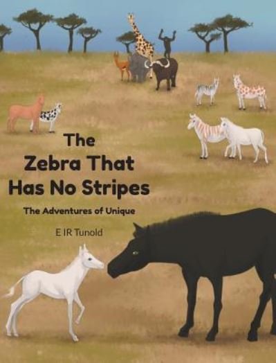The Zebra That Has No Stripes - E Ir Tunold - Livros - Tellwell Talent - 9781773709901 - 2 de maio de 2018