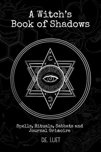 Cover for D E Luet · A Witch's Book of Shadows: Spells, Rituals, Sabbats, and Journal Grimoire (Pocketbok) (2020)