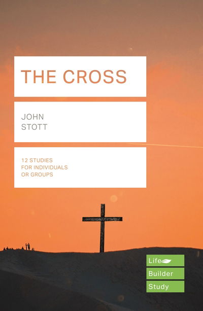 The Cross (Lifebuilder Study Guides) - John Stott - Książki - Inter-Varsity Press - 9781783597901 - 31 lipca 2018