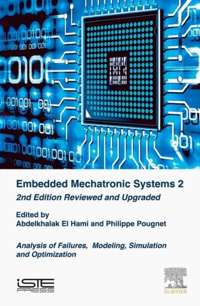 Cover for Abdelkhalak El Hami · Embedded Mechatronic Systems 2: Analysis of Failures, Modeling, Simulation and Optimization (Hardcover Book) (2020)