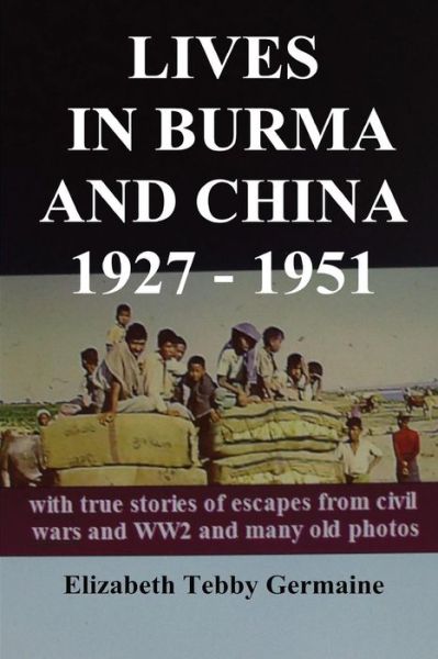 Cover for Elizabeth Tebby Germaine · Lives in Burma and China 1927 - 1951 (Paperback Book) (2020)