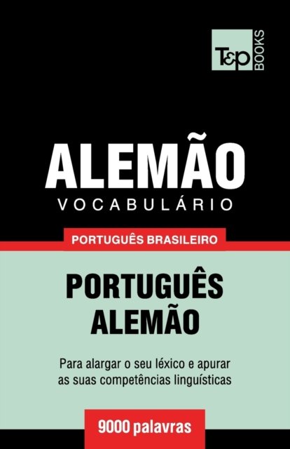 Cover for Andrey Taranov · Vocabulario Portugues Brasileiro-Alemao - 9000 palavras - Brazilian Portuguese Collection (Paperback Book) (2018)