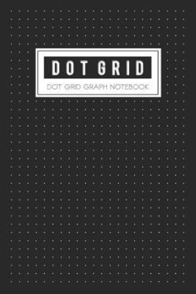 Cover for Bg Publishing · Dot Grid Graph Notebook (Paperback Book) (2019)