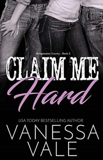 Cover for Vanessa Vale · Claim Me Hard: Large Print - Bridgewater County (Paperback Book) (2019)