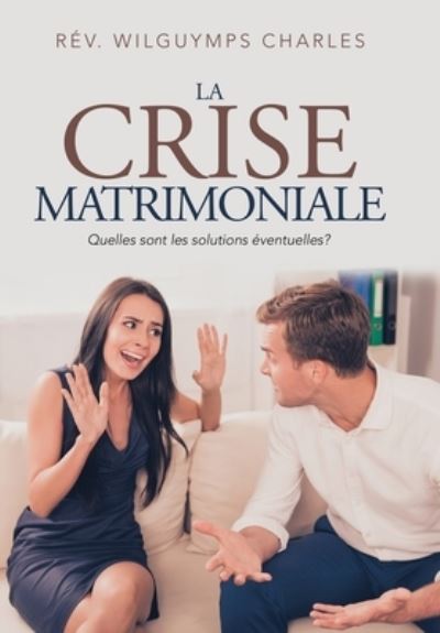 Cover for REV Wilguymps Charles · La Crise Matrimoniale (Hardcover Book) (2019)