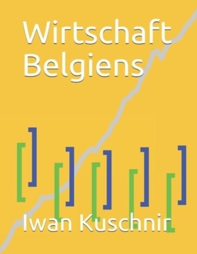 Cover for Iwan Kuschnir · Wirtschaft Belgiens (Taschenbuch) (2019)
