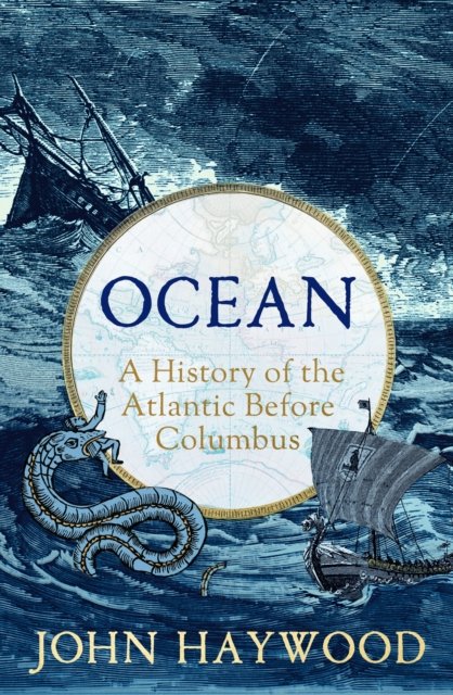 Cover for John Haywood · Ocean: A History of the Atlantic Before Columbus (Innbunden bok) (2024)