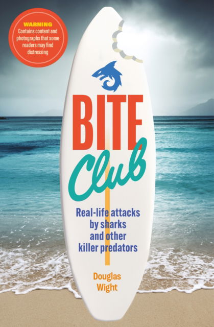 Cover for Douglas Wight · Bite Club: Real-life attacks by sharks and other killer predators (Paperback Book) (2023)