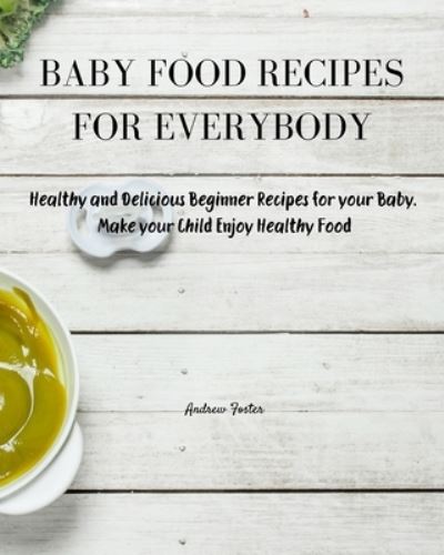 Cover for Andrew Foster · Baby Food Recipes for Everybody (Paperback Book) (2021)