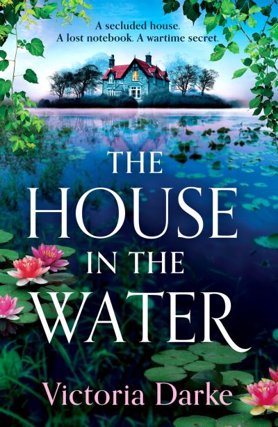 Cover for Victoria Scott · The House in the Water: The enchanting historical ghost story, full of secrets and romance, from Victoria Scott (Hardcover Book) (2024)