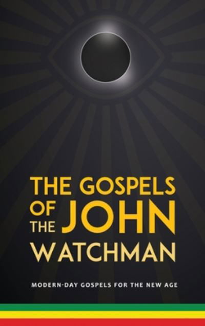 John Booker · The Gospels of John The Watchman: Modern-Day Gospels for The New Age - The Gospels of John The Watchman (Hardcover Book) (2020)