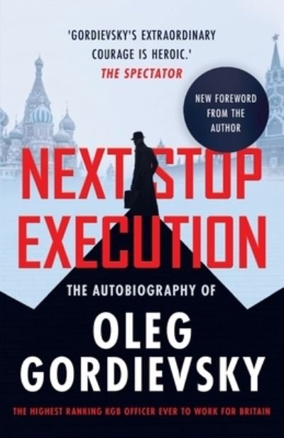 Cover for Oleg Gordievsky · Next Stop Execution: The Autobiography of Oleg Gordievsky (Paperback Book) (2022)