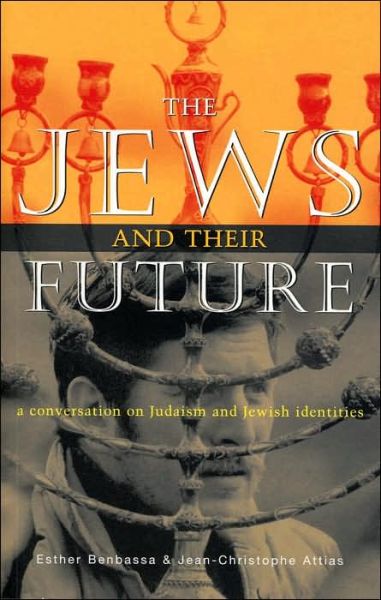 Cover for Esther Benbassa · The Jews and Their Future: A Conversation on Judaism and Jewish Identities (Gebundenes Buch) (2004)