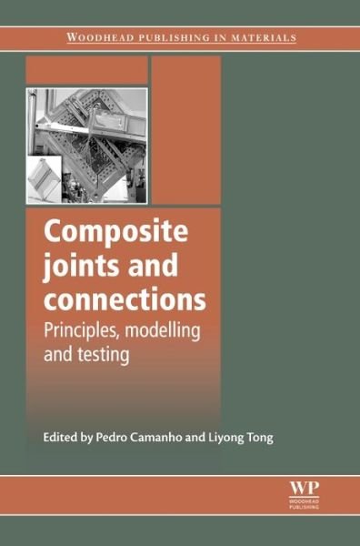 Cover for Pedro P Camanho · Composite Joints and Connections: Principles, Modelling and Testing - Woodhead Publishing Series in Composites Science and Engineering (Hardcover Book) (2011)