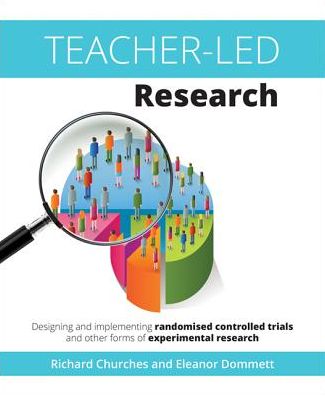 Cover for Richard Churches · Teacher-Led Research: Designing and implementing randomised controlled trials and other forms of experimental research (Paperback Book) (2016)