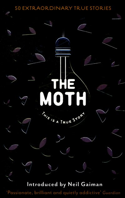 The Moth: This Is a True Story - Catherine Burns - Livros - Profile Books Ltd - 9781846689901 - 12 de março de 2015