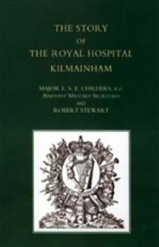 Cover for Major E. S. E. Childers and Robert Stewa · Story of the Royal Hospital Kilmainham (Hardcover Book) (2006)