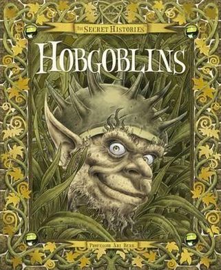 Cover for Ari Berk · Secret History of Hobgoblins - Secret Histories (Hardcover Book) (2010)