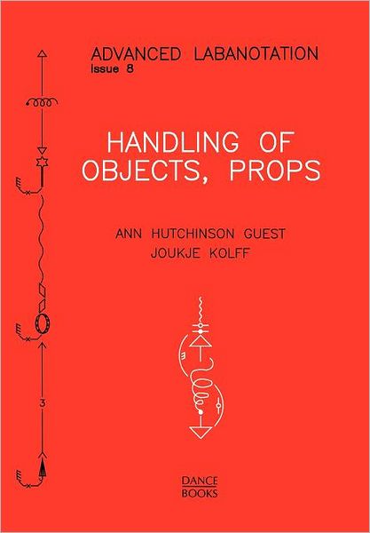 Cover for Ann Hutchinson Guest · Handling of Objects, Props - Advanced Labanotation (Paperback Book) (2011)