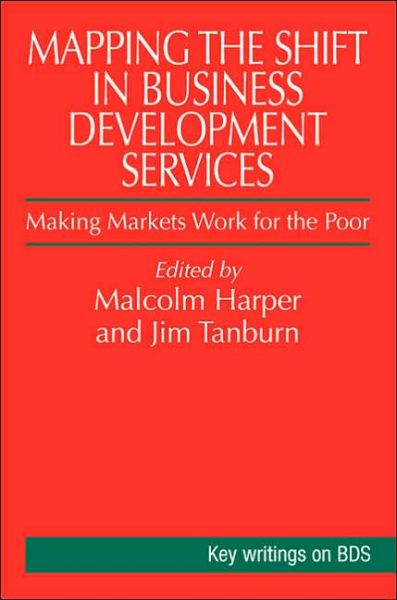 Mapping the Shift in Business Development Services: Making markets work for the poor - Malcolm Harper - Books - Practical Action Publishing - 9781853395901 - December 15, 2005