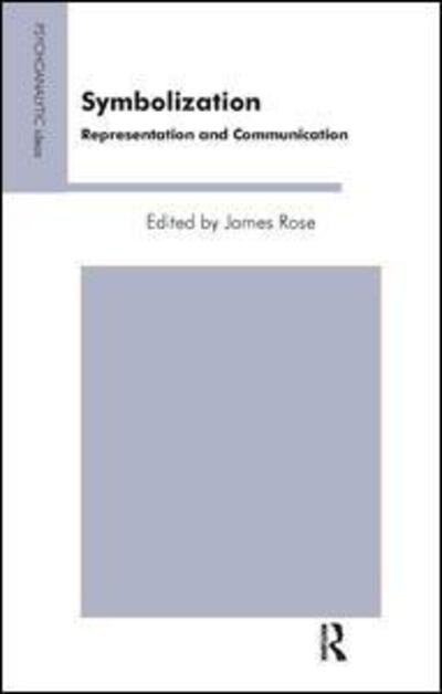 Cover for James Rose · Symbolization: Representation and Communication - The Psychoanalytic Ideas Series (Paperback Book) (2007)