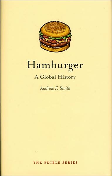 Cover for Andrew F. Smith · Hamburger: A Global History - Edible (Hardcover Book) (2008)