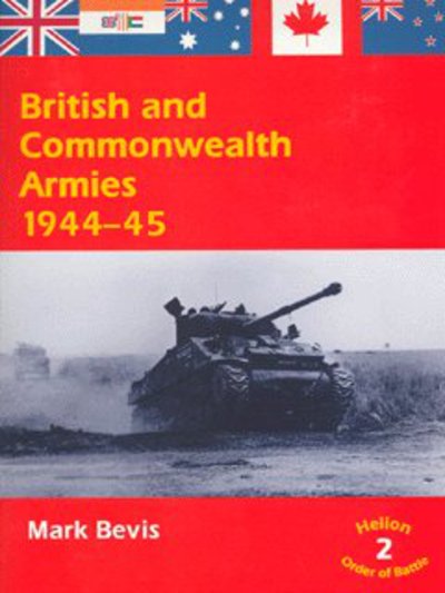 British and Commonwealth Armies 1944-45: Helion Order of Battle Volume 2 - Helion Order of Battle - Mark Bevis - Books - Helion & Company - 9781874622901 - October 1, 2006