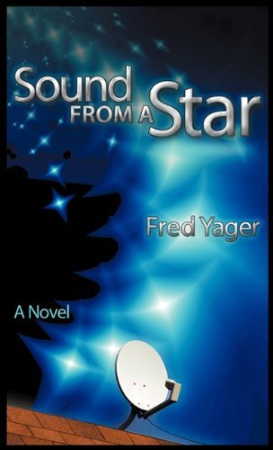 Sound from a Star - Fred Yager - Books - Hannacroix Creek Books - 9781889262901 - October 1, 2010