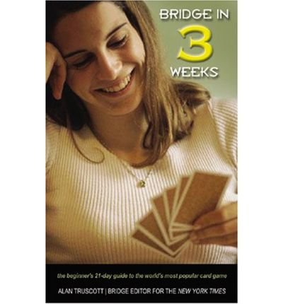 Cover for Alan Truscott · Bridge in 3 Weeks: the Beginner's 21-day Guide to the World's Most Popular Card Game (Paperback Bog) (2004)