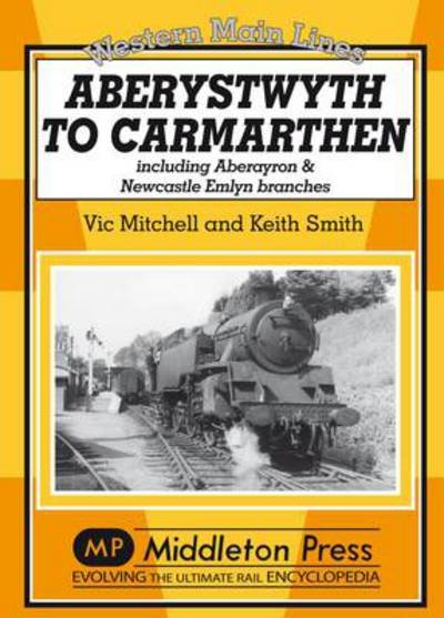 Cover for Vic Mitchell · Aberystwyth to Carmarthen: Including Aberayron &amp; Newcastle Emlyn Branches - Western Main Line (Hardcover Book) [UK edition] (2011)