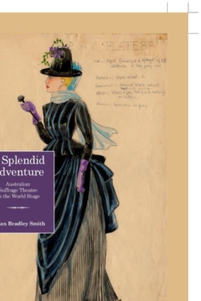 Cover for Susan Bradley Smith · A Splendid Adventure: Australian Suffrage Theatre on the World Stage (Hardcover Book) [New edition] (2020)